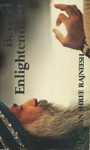 BEYOND ENLIGHTENMENT. Bhagwan Shree Rajneesh